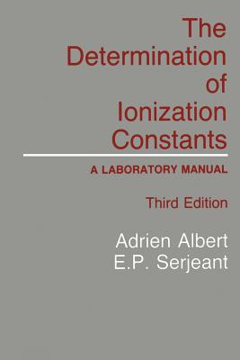 The Determination of Ionization Constants: A Laboratory Manual - Albert, Adrien