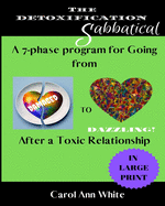 The Detoxification Sabbatical: A 7-Phase Program for Going from Damaged to Dazzling After a Toxic Relationship