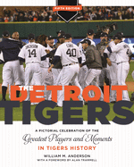 The Detroit Tigers: A Pictorial Celebration of the Greatest Players and Moments in Tigers' History