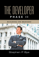 The Developer: Phase II (Building on Bravado)
