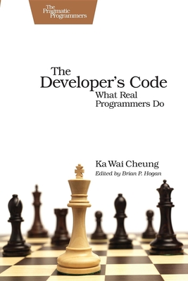 The Developer's Code: What Real Programmers Do - Cheung, Ka Wai