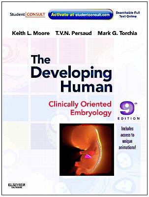 The Developing Human: Clinically Oriented Embryology with Student Consult Online Access - Moore, Keith L, Dr., Msc, PhD, Fiac, Frsm, and Persaud, T V N, M.D., Ph.D., D.SC., and Torchia, Mark G