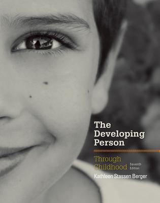 The Developing Person Through Childhood - Berger, Kathleen Stassen, Professor