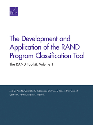 The Development and Application of the Rand Program Classification Tool: The Rand Toolkit - Acosta, Joie D, and Gonzalez, Gabriella C, and Gillen, Emily M