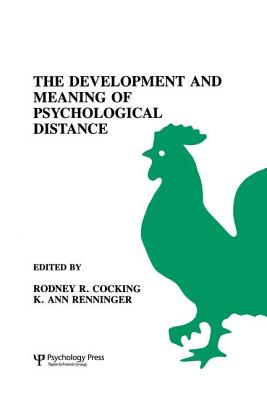 The Development and Meaning of Psychological Distance - Cocking, Rodney R. (Editor), and Renninger, K. Ann (Editor), and Renninger, Ann (Editor)