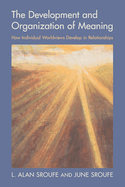 The Development and Organization of Meaning: How Individual Worldviews Develop in Relationships