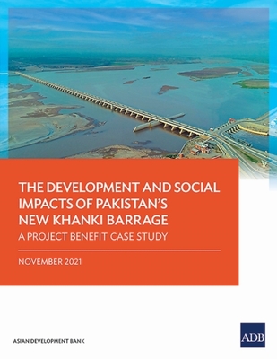 The Development and Social Impacts of Pakistan's New Khanki Barrage: A Project Benefit Case Study - Asian Development Bank
