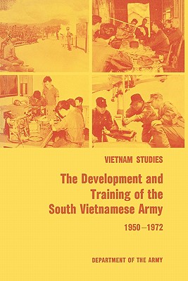 The Development and Training of the South Vietnamese Army 1950-1972 - Collins, James L, Edd, and United States Department of the Army