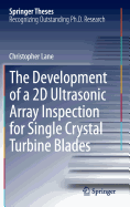 The Development of a 2D Ultrasonic Array Inspection for Single Crystal Turbine Blades