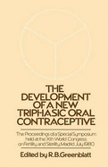 The Development of a New Triphasic Oral Contraceptive: The Proceedings of a Special Symposium Held at the 10th World Congress on Fertility and Sterility, Madrid July 1980
