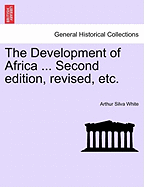 The Development of Africa ... Second Edition, Revised, Etc. - White, Arthur Silva