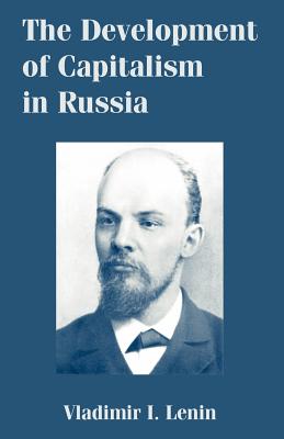 The Development of Capitalism in Russia - Lenin, Vladimir I