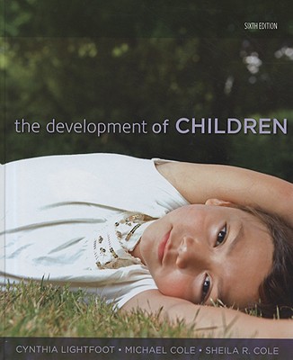 The Development of Children - Lightfoot, Cynthia, PhD, and Cole, Michael, and Cole, Sheila R