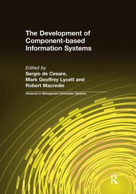 The Development of Component-based Information Systems - Cesare, Sergio de, and Lycett, Mark Geoffrey, and Macredie, Robert