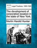 The Development of Corporation Taxation in the State of New York
