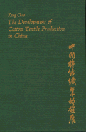 The Development of Cotton Textile Production in China - Chao, Kang, and Zhao, Gang