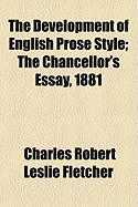 The Development of English Prose Style: The Chancellor's Essay, 1881