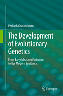 The Development of Evolutionary Genetics: From Early Ideas on Evolution to the Modern Synthesis