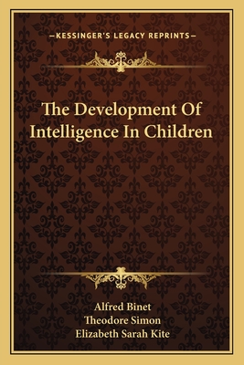 The Development Of Intelligence In Children - Binet, Alfred, and Simon, Theodore, and Kite, Elizabeth Sarah, Professor (Translated by)