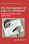 The Development of Logic in Adulthood: Postformal Thought and Its Applications