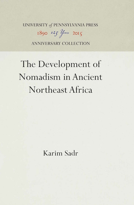 The Development of Nomadism in Ancient Northeast Africa - Sadr, Karim