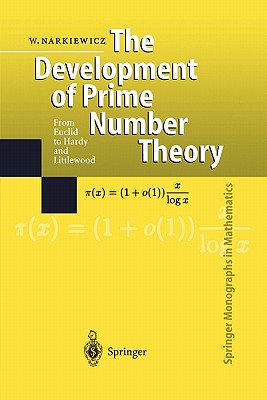 The Development of Prime Number Theory: From Euclid to Hardy and Littlewood - Narkiewicz, Wladyslaw