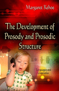 The Development of Prosody and Prosodic Structure