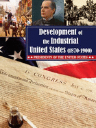 The Development of the Industrial United States: 1870-1900