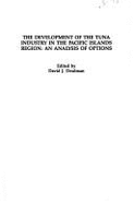 The Development of the Tuna Industry in the Pacific Islands Region: An Analysis of Options