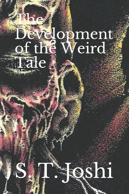 The Development of the Weird Tale - Joshi, S T
