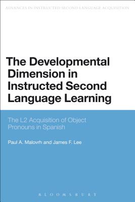 The Developmental Dimension in Instructed Second Language Learning: The L2 Acquisition of Object Pronouns in Spanish - Malovrh, Paul, and Lee, James F