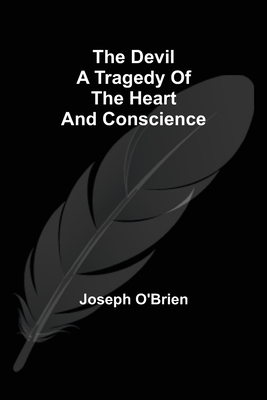 The Devil A Tragedy of the Heart and Conscience - O'Brien, Joseph