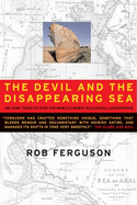 The Devil and the Disappearing Sea: Or, How I Tried to Stop the World's Worst Ecological Catastrophe
