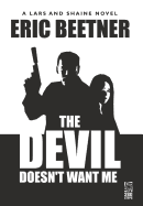 The Devil Doesn't Want Me: A Lars and Shaine Novel