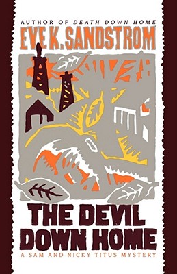 The Devil Down Home: A Sam and Nicky Titus Mystery - Sandstrom, Eve K