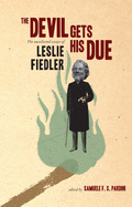 The Devil Gets His Due: The Uncollected Essays of Leslie Fiedler