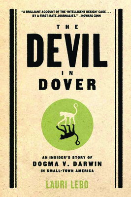 The Devil in Dover: An Insider's Story of Dogma V. Darwin in Small-Town America - Lebo, Lauri