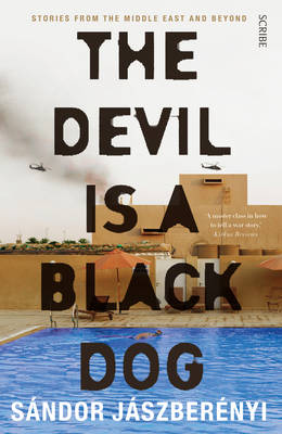 The Devil Is a Black Dog: stories from the Middle East and beyond - Jszbernyi, Sndor, and Henderson Ellis, Matt (Translated by)