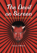The Devil on Screen: Feature Films Worldwide, 1913 Through 2000