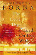 The Devil That Danced on the Water: A Daughter's Memoir of Her Father, Her Family, Her Country, and a Continent