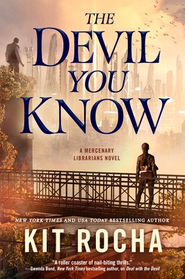 The Devil You Know: A Mercenary Librarians Novel - Rocha, Kit