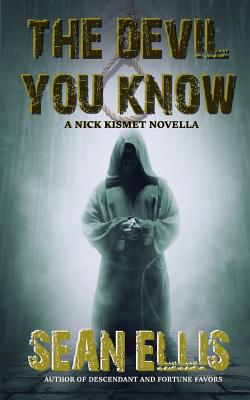 The Devil You Know: A Nick Kismet Novella - Ellis, Sean