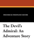 The Devil's Admiral: An Adventure Story