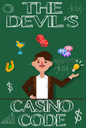 The Devil's Casino Code: the Foundation of the Successful Gambler