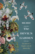 The Devil's Garden: Love and War in Singapore Under the Japanese Flag