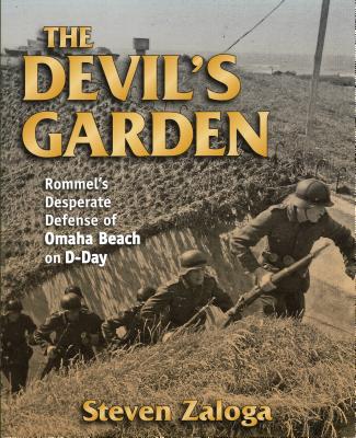 The Devil's Garden: Rommel's Desperate Defense of Omaha Beach on D-Day - Zaloga, Steven