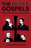 The Devils' Gospels: Finding God in Four Great Atheist Books