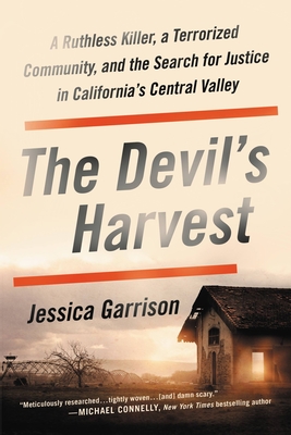 The Devil's Harvest: A Ruthless Killer, a Terrorized Community, and the Search for Justice in California's Central Valley - Garrison, Jessica