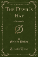 The Devil's Hat: A Sketch in Oil (Classic Reprint)