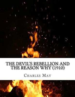 The Devil's Rebellion and the Reason Why (1910) - May, Charles F